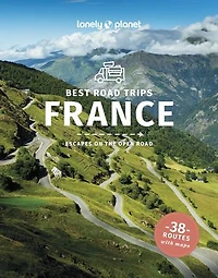 Lonely Planet Best Road Trips France 4 4th Ed.: Detailed Itineraries, Travel Like a Local, Insider Tips, Covers Paris, Normandy, Loire Valley, Provence, and more