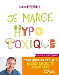Je mange hypotoxique: l'alimentation qu'il vous faut !