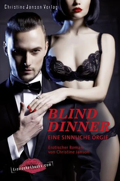 Blind Dinner - Eine sinnliche Orgie.: Erotischer Roman
