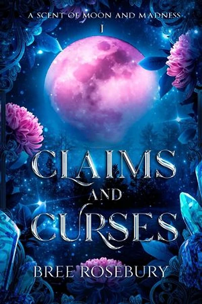 Claims and Curses: A Scent of Moon and Madness, #1