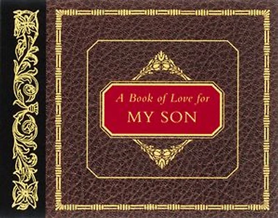 A Book of Love for My Son: A Book of Dreams and Memories for Your Son