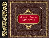 A Book of Love for My Son: A Book of Dreams and Memories for Your Son