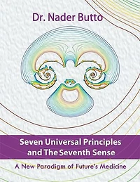 Seven Universal Principles and the Seventh Sense: A New Paradigm of Future's Medicine