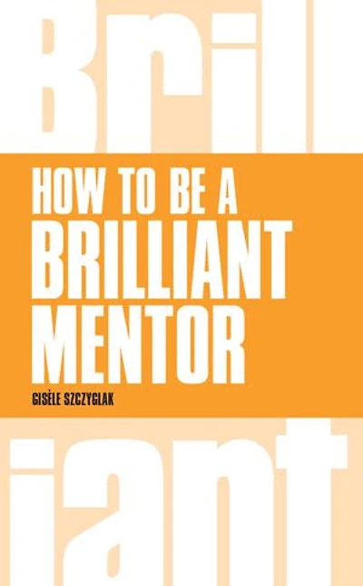How To Be A Brilliant Mentor