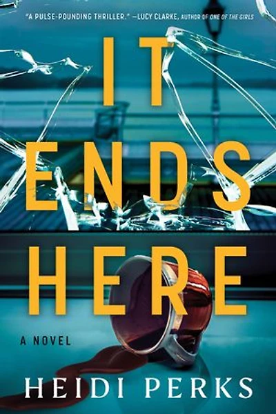 It Ends Here: A Novel