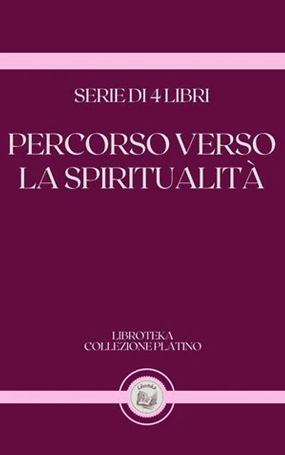 PERCORSO VERSO LA SPIRITUALITÀ: SERIE DI 4 LIBRI