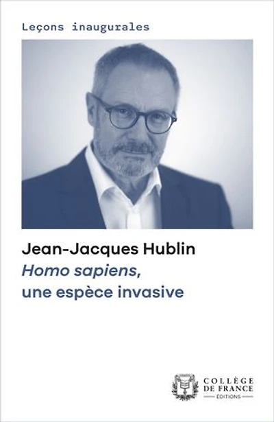 Homo sapiens, une espèce invasive: Leçon inaugurale prononcée le jeudi 13 janvier 2022