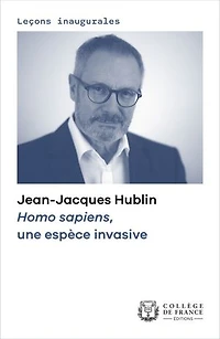Homo sapiens, une espèce invasive: Leçon inaugurale prononcée le jeudi 13 janvier 2022