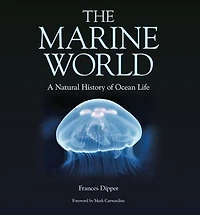 The Marine World: A Natural History Of Ocean Life