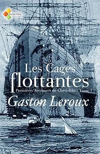 Les Cages flottantes (Premières Aventures de Chéri-Bibi - Tome I)