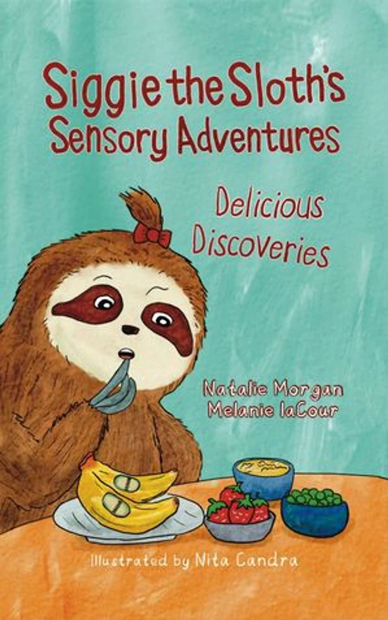 Siggie the Sloth's Sensory Adventures: Delicious Discoveries: Siggie the Sloth, #1