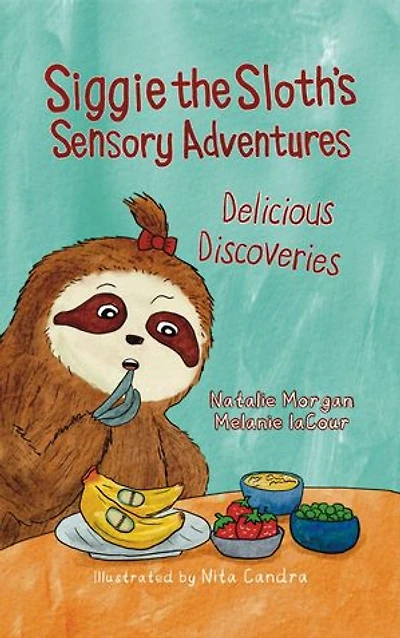 Siggie the Sloth's Sensory Adventures: Delicious Discoveries: Siggie the Sloth, #1
