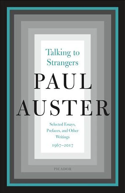 Talking To Strangers: Selected Essays, Prefaces, And Other Writings, 1967-2017