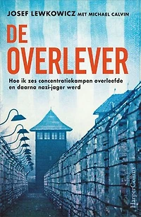 De overlever: Hoe ik zes concentratiekampen overleefde en daarna nazi-jager werd