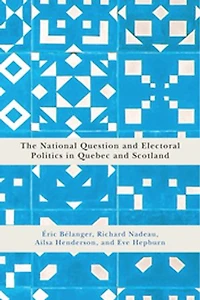 The National Question and Electoral Politics Quebec Scotland