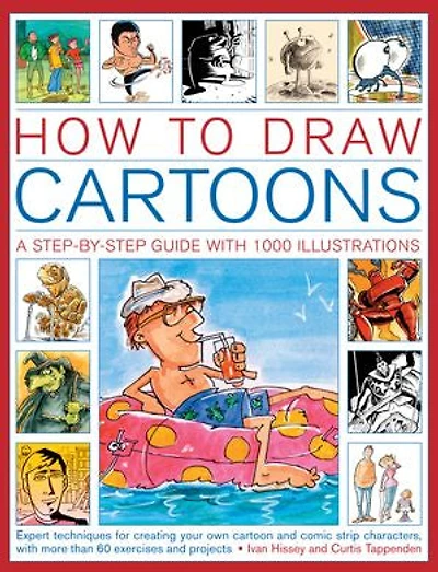 How to Draw Cartoons: A Step-by-Step Guide with 1000 Illustrations