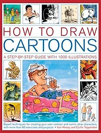 How to Draw Cartoons: A Step-by-Step Guide with 1000 Illustrations