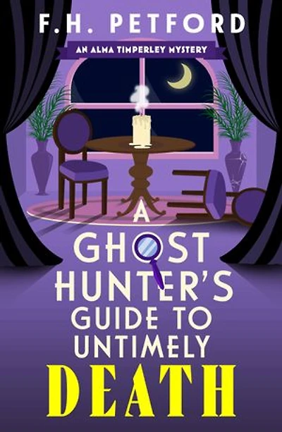 A Ghost Hunter's Guide to Untimely Death: A utterly gripping and original cozy crime and murder mystery novel