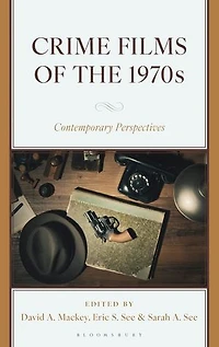 Crime Films of the 1970s: Contemporary Perspectives
