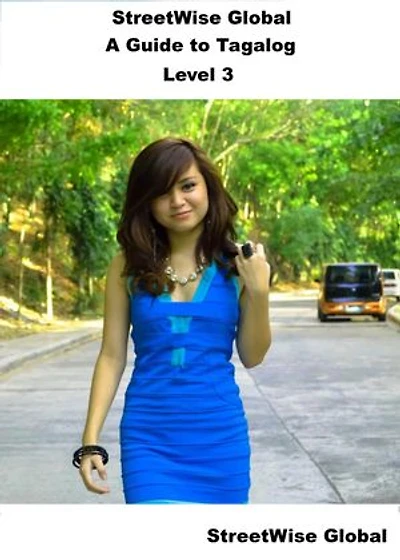 The StreetWise Guide to Tagalog Level 3