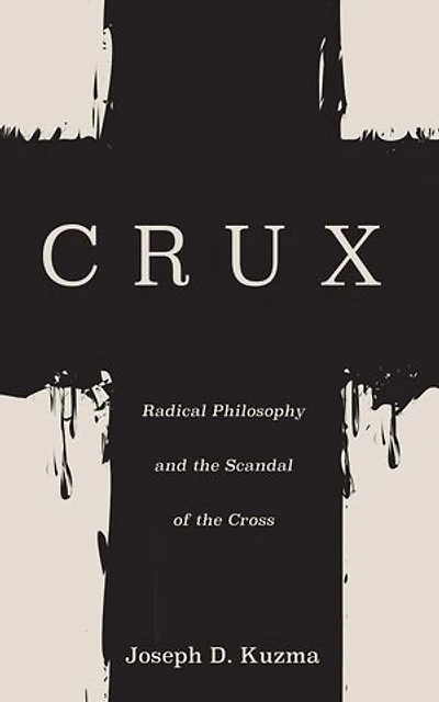 CRUX: Radical Philosophy and the Scandal of the Cross