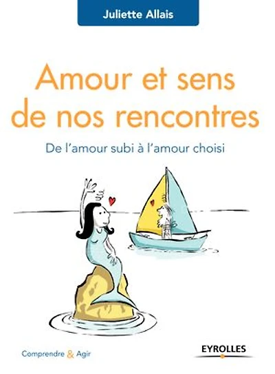 Amour et sens de nos rencontres: l'amour subi à choisi
