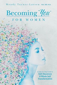 Becoming 'You' for Women: A Step-by-Step Guide to Self-Discovery and Whole Self Transformation