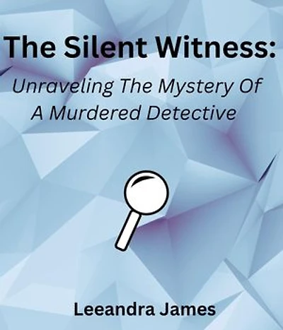 The Silent Witness: Unraveling the Mystery of a Murdered Detective