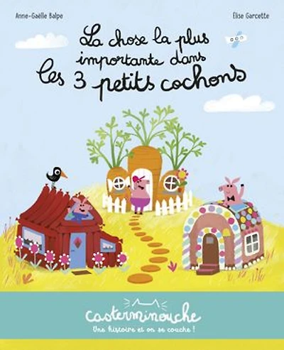 la chose plus importante dans Les 3 petits cochons