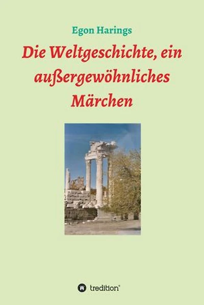 Die Weltgeschichte, ein außergewöhnliches Märchen