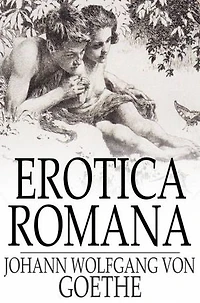 Erotica Romana: The Roman Elegies