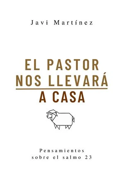 El Pastor nos llevará a casa: Reflexiones sobre el Salmo 23