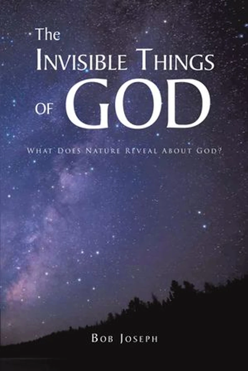 The Invisible Things of God: What Does Nature Reveal About God?