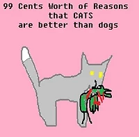 99 Cents Worth of Reasons that Cats are better than Dogs