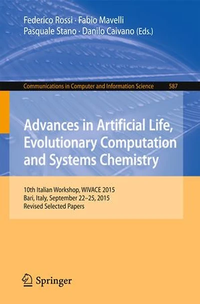 Advances Artificial Life, Evolutionary Computation and Systems Chemistry: 10th Italian Workshop, WIVACE 2015, Bari, Italy, September 22-25, Revised Selected Papers