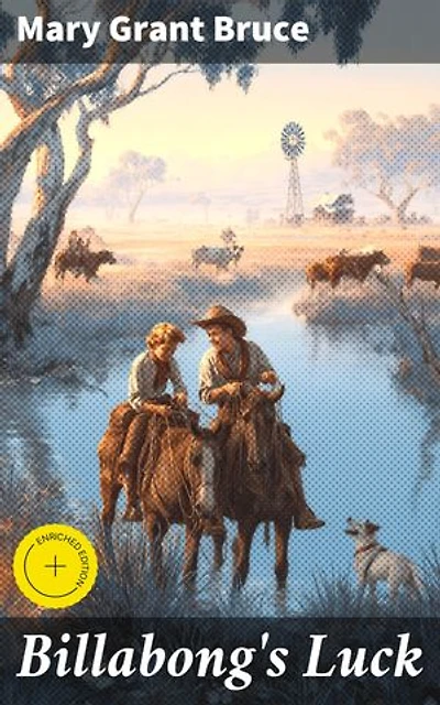 Billabong's Luck: Enriched edition. A Heartwarming Tale of Friendship and Adventure in the Australian Outback