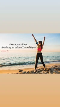 Dream your Body, Anleitung zu deinem Traumkörper: Abnehmen leicht gemacht
