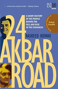 24 Akbar Road [Revised and Updated]: A Short History of the People behind the Fall and Rise of the Congress