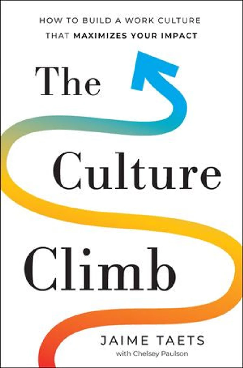 The Culture Climb: How to Build a Work that Maximizes Your Impact