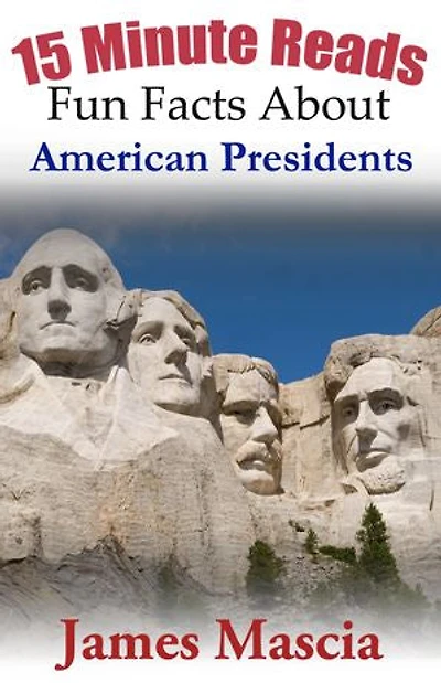 15 Minute Reads: Fun Facts About American Presidents