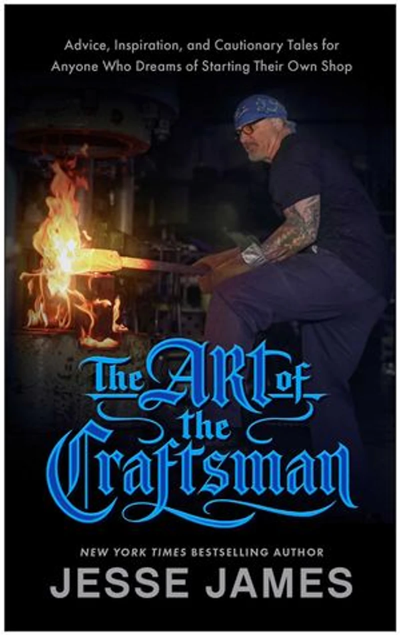 the Art of Craftsman: Advice, Inspiration, and Cautionary Tales for Anyone Who Dreams Starting Their Own Shop