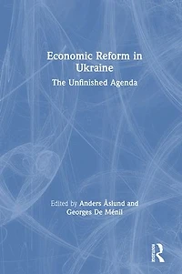 Economic Reform Ukraine: The Unfinished Agenda