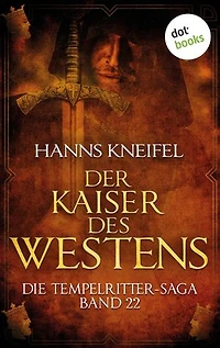 Die Tempelritter-Saga - Band 22: Der Kaiser des Westens
