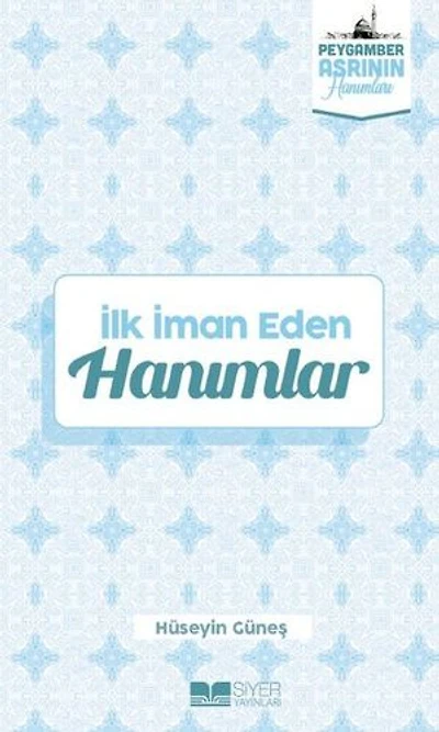 İlk İman Eden Hanımlar - Peygamber Asrının Hanımları