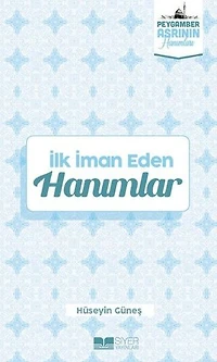 İlk İman Eden Hanımlar - Peygamber Asrının Hanımları