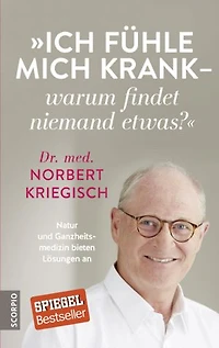 Ich fühle mich krank – warum findet niemand etwas?: Natur und Ganzheitsmedizin bieten Lösungen an
