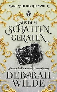 Aus dem Schatten geraten: Humorvolle Urban Fantasy