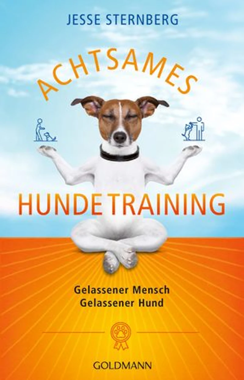 Achtsames Hundetraining: Gelassener Mensch. Gelassener Hund