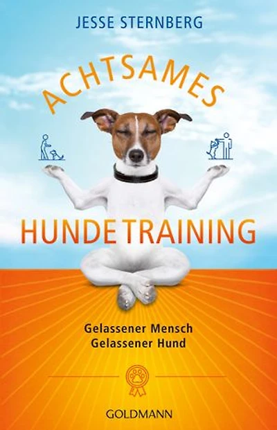 Achtsames Hundetraining: Gelassener Mensch. Gelassener Hund
