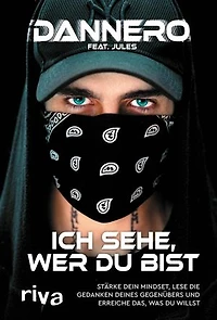 Ich sehe, wer du bist: Stärke dein Mindset, lese die Gedanken deines Gegenübers und erreiche das, was du willst